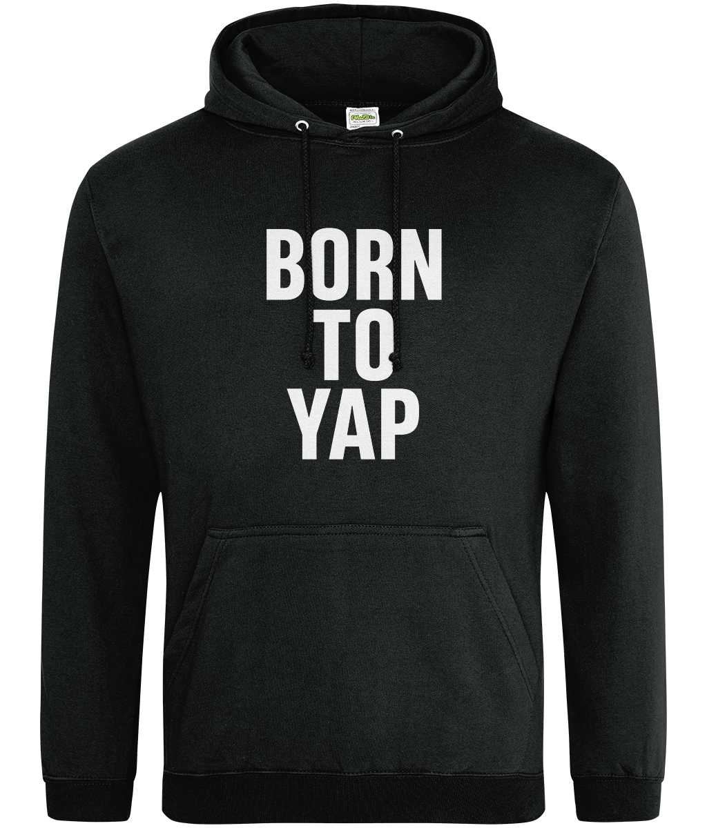 Born To Yap Hoodie
