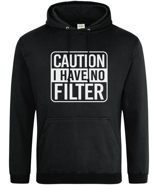 Caution I Have No Filter Hoodie