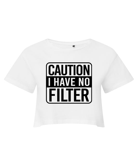 Caution I have No Filter Cropped T-shirt