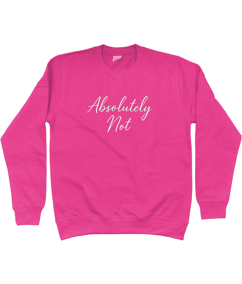Absolutely Not Sweatshirt