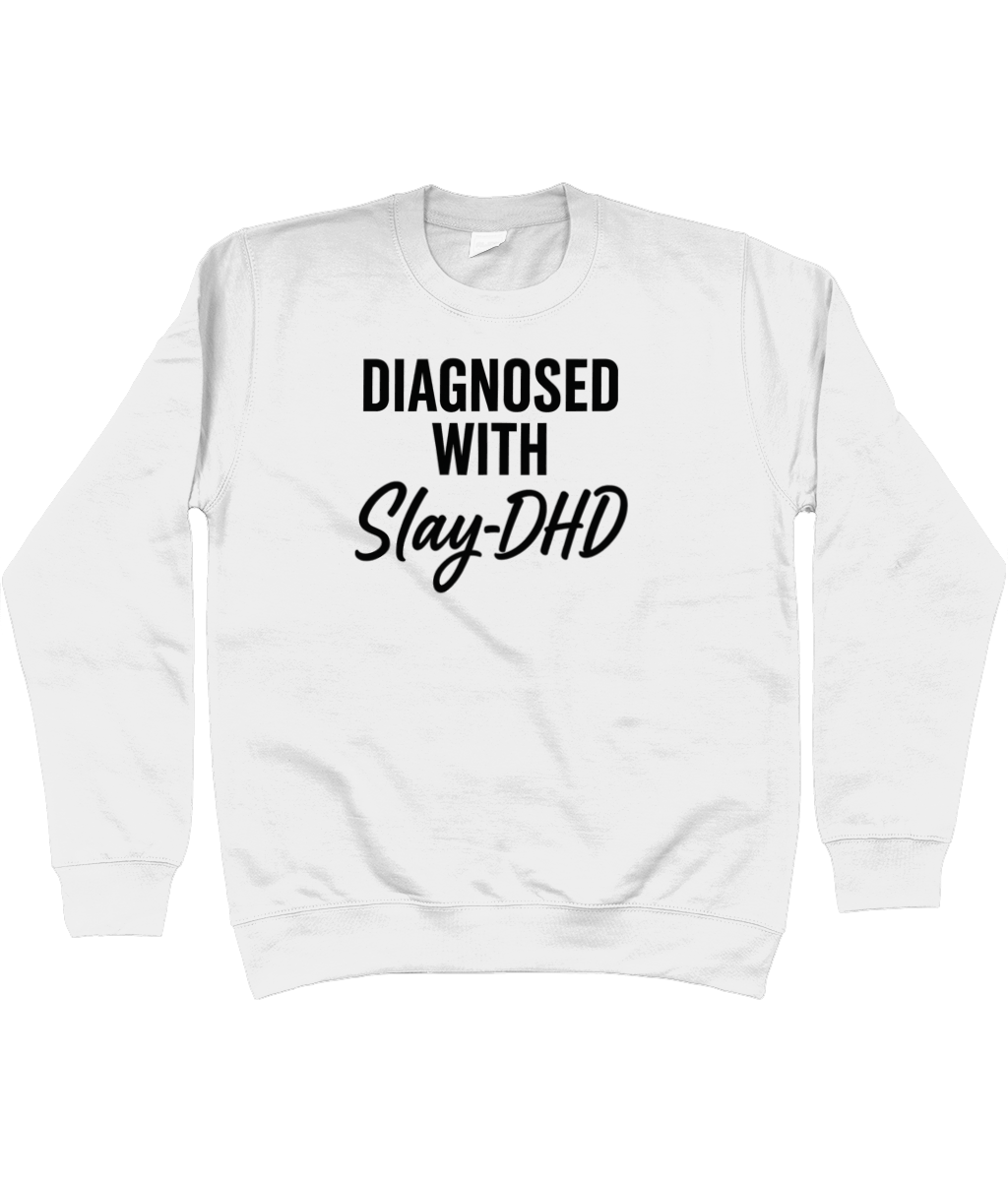 Diagnosed With Slay-DHD Sweatshirt