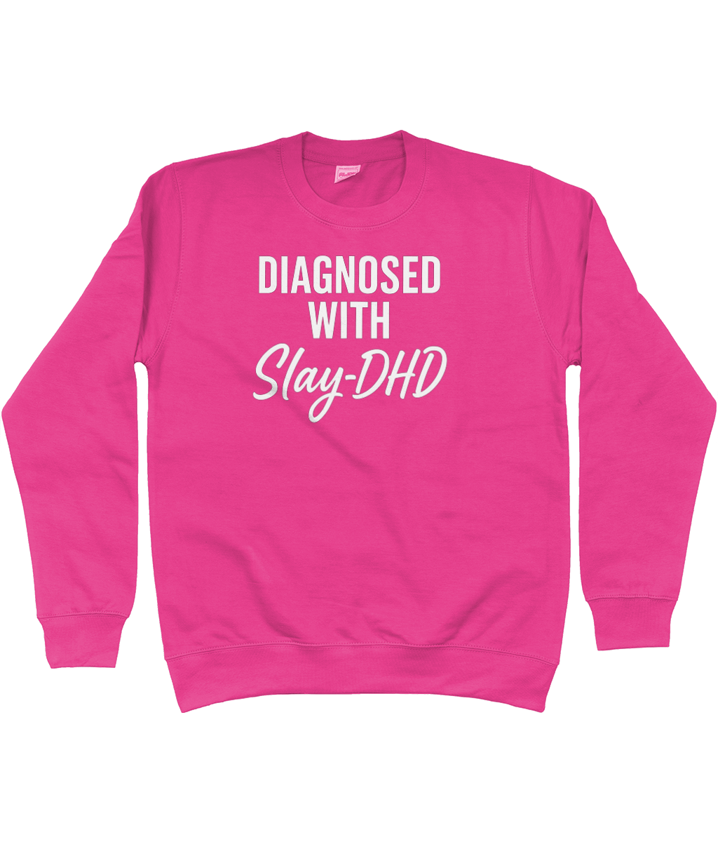 Diagnosed With Slay-DHD Sweatshirt