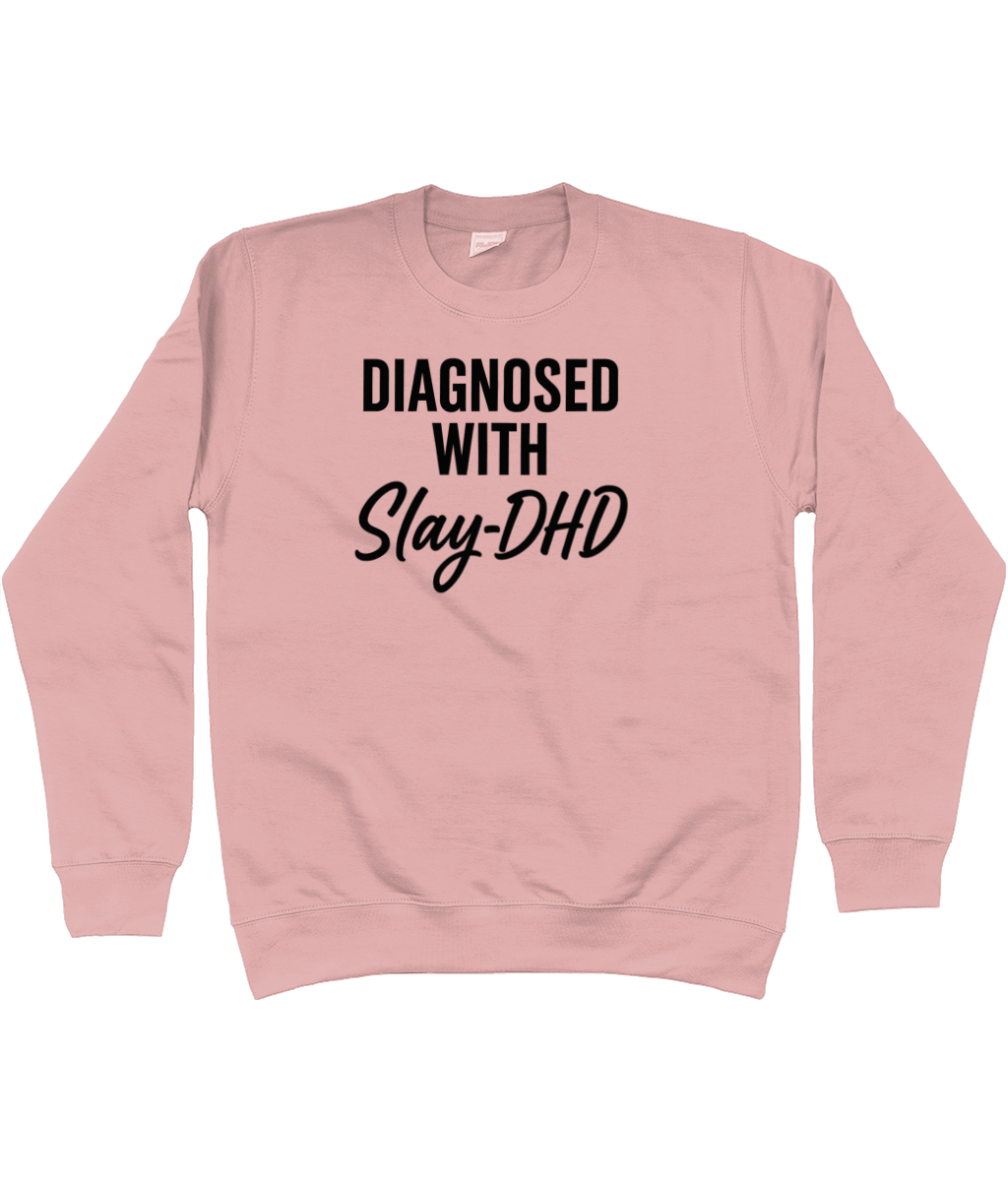 Diagnosed With Slay-DHD Sweatshirt