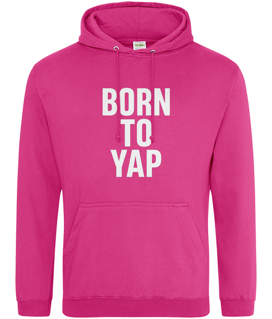 Born To Yap Hoodie