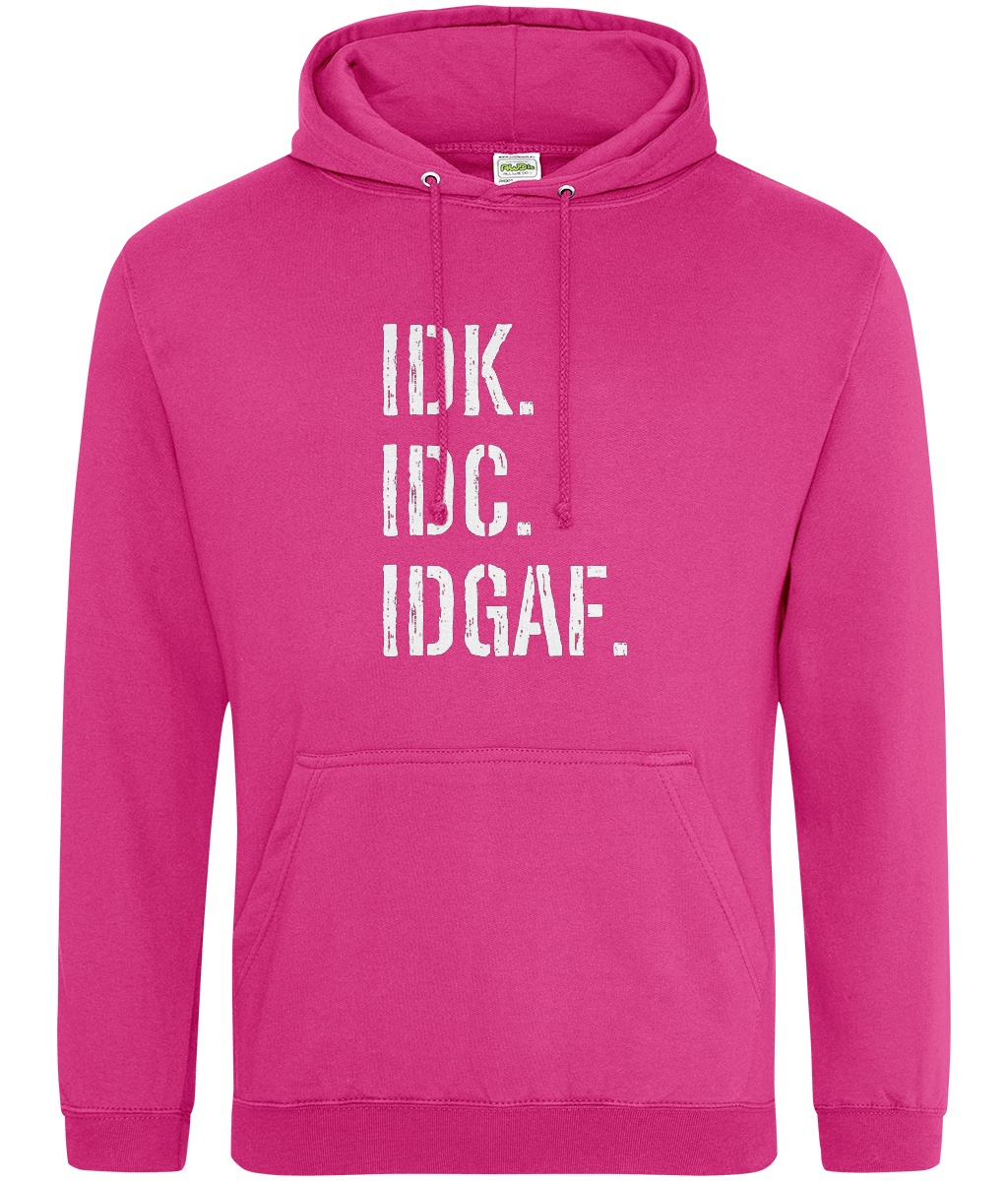 IDK, IDC, IDGAF Hoodie