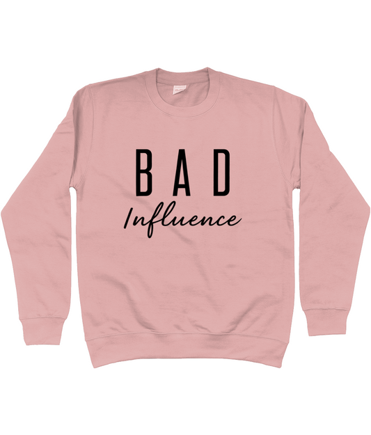 Bad Influence Sweatshirt