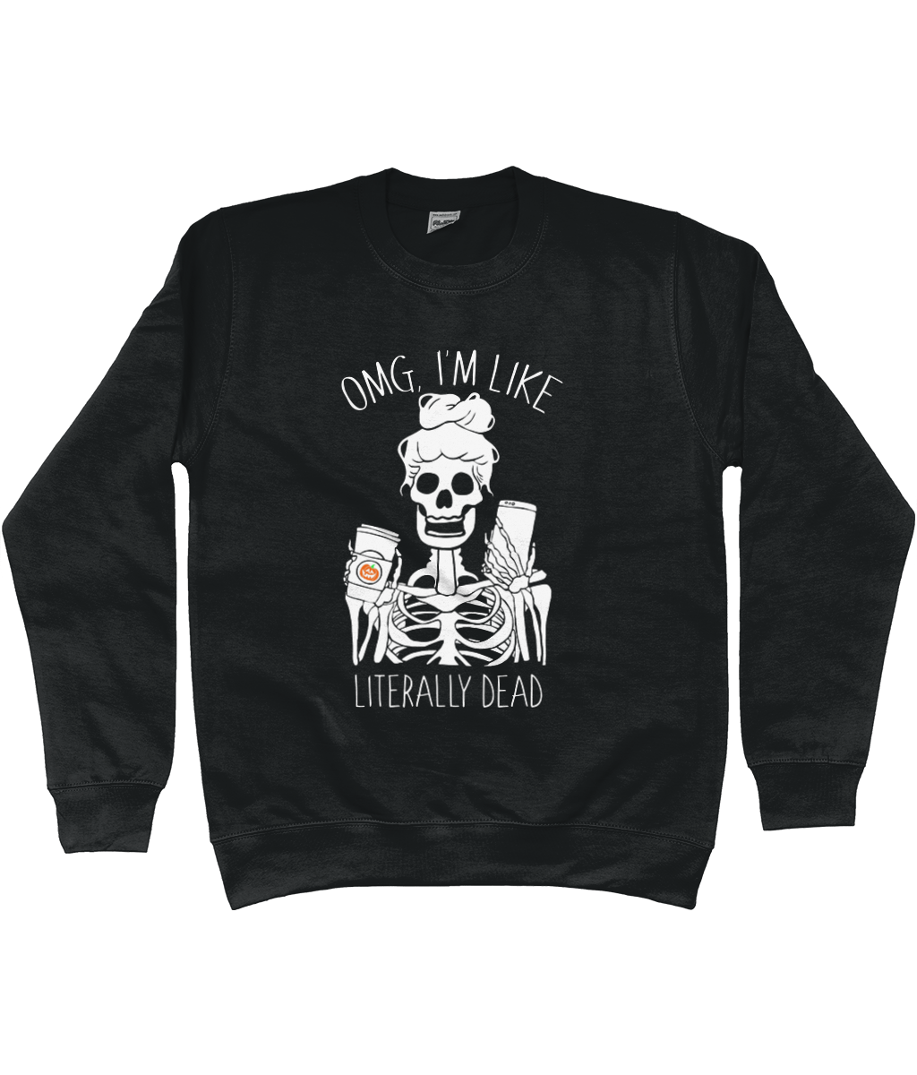 OMG I'm Like Literally Dead Sweatshirt