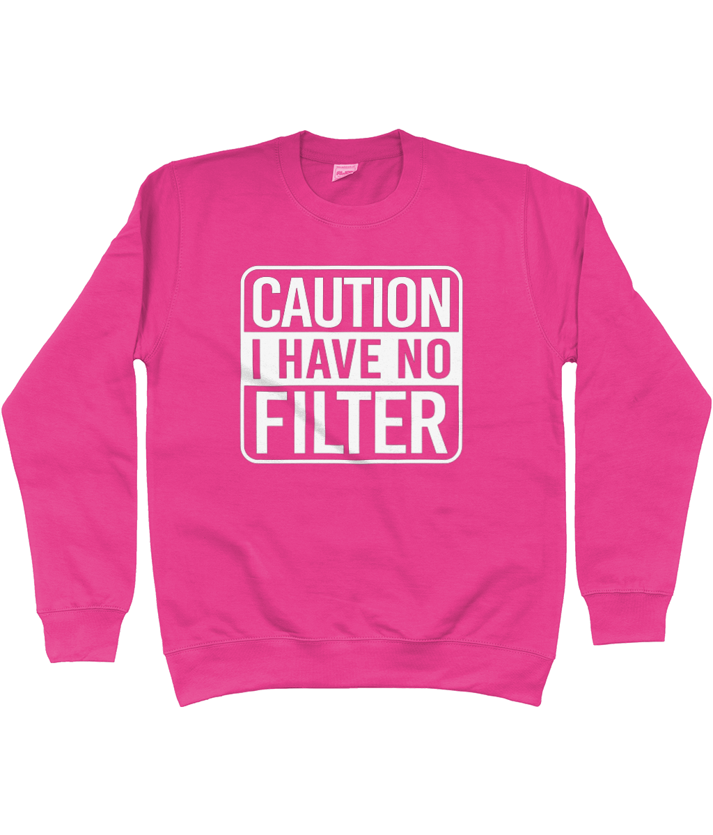 Caution I Have No Filter Sweatshirt