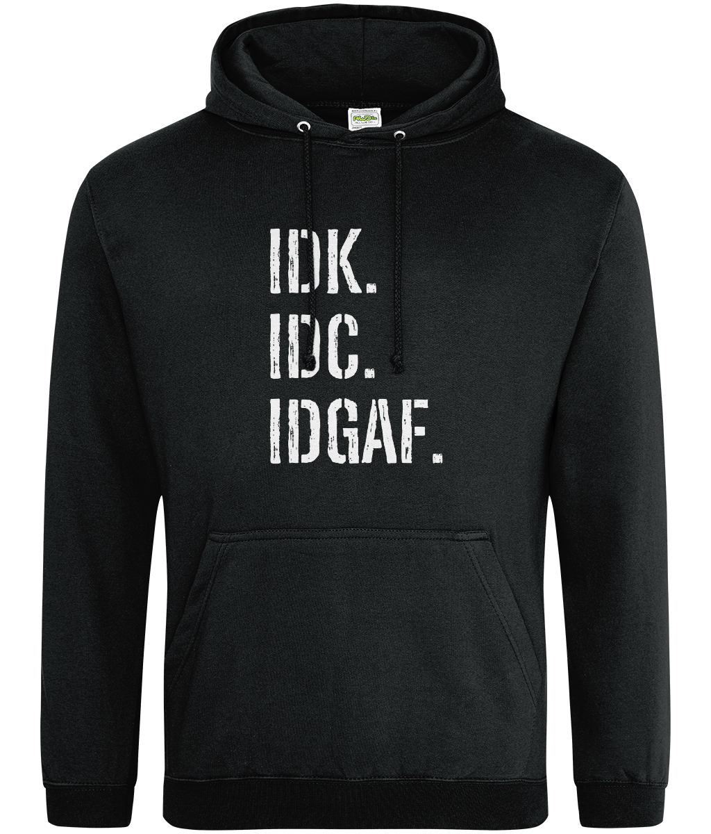IDK, IDC, IDGAF Hoodie
