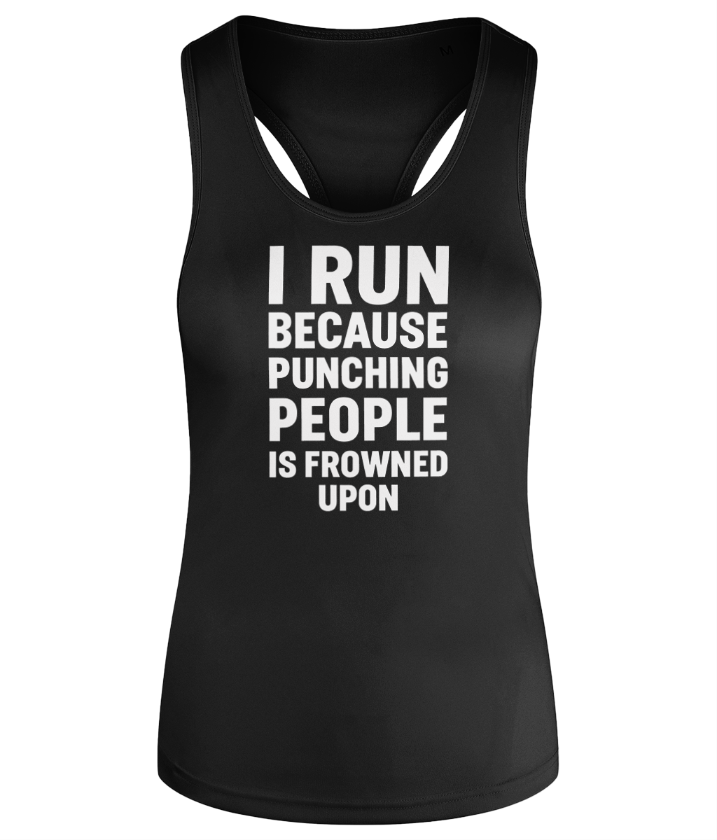 I Run Because Punching People Is Frowned Upon Workout Vest