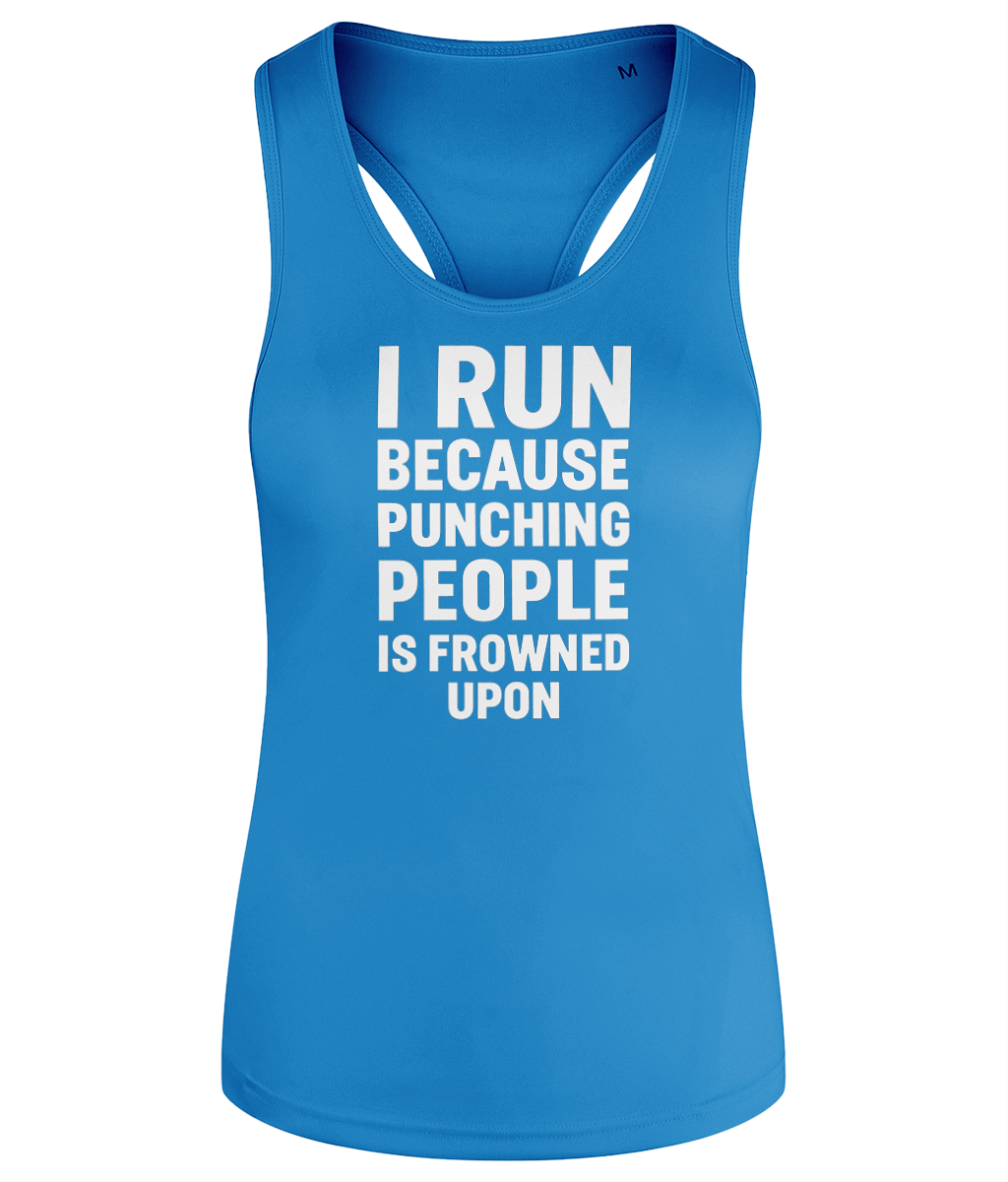 I Run Because Punching People Is Frowned Upon Workout Vest