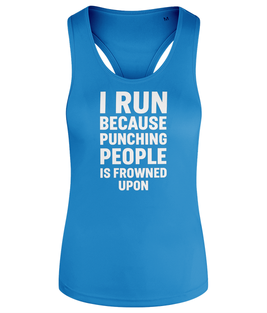 I Run Because Punching People Is Frowned Upon Workout Vest