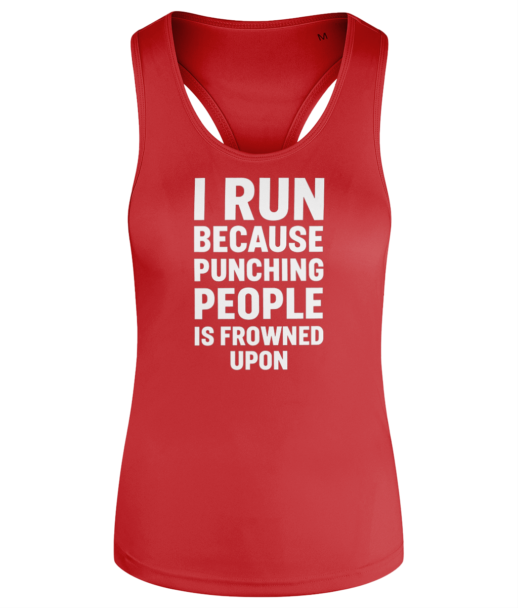 I Run Because Punching People Is Frowned Upon Workout Vest