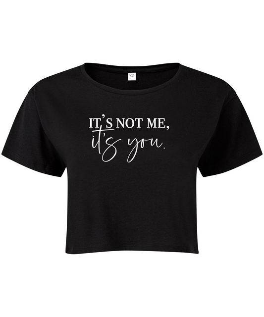 It's Not Me It's You Cropped T-shirt