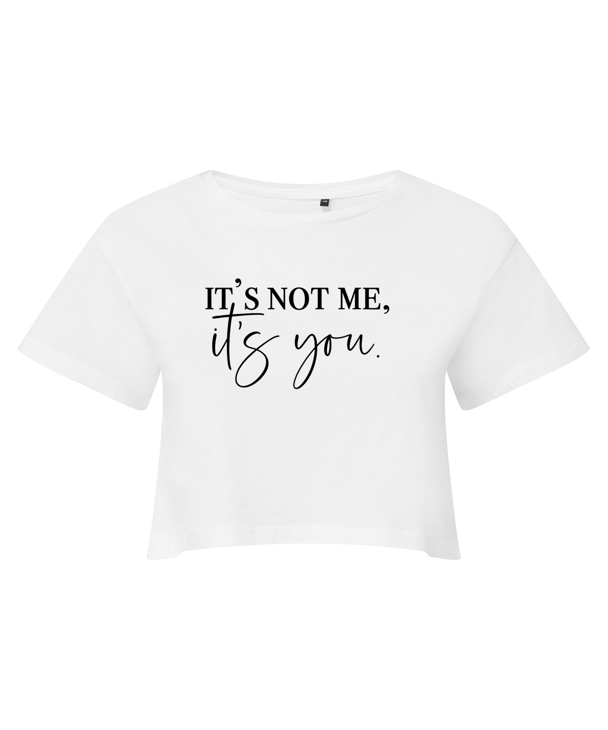 It's Not Me It's You Cropped T-shirt