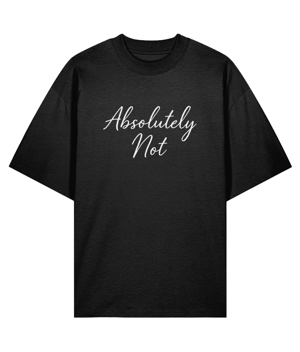 Absolutely Not Oversized T-shirt