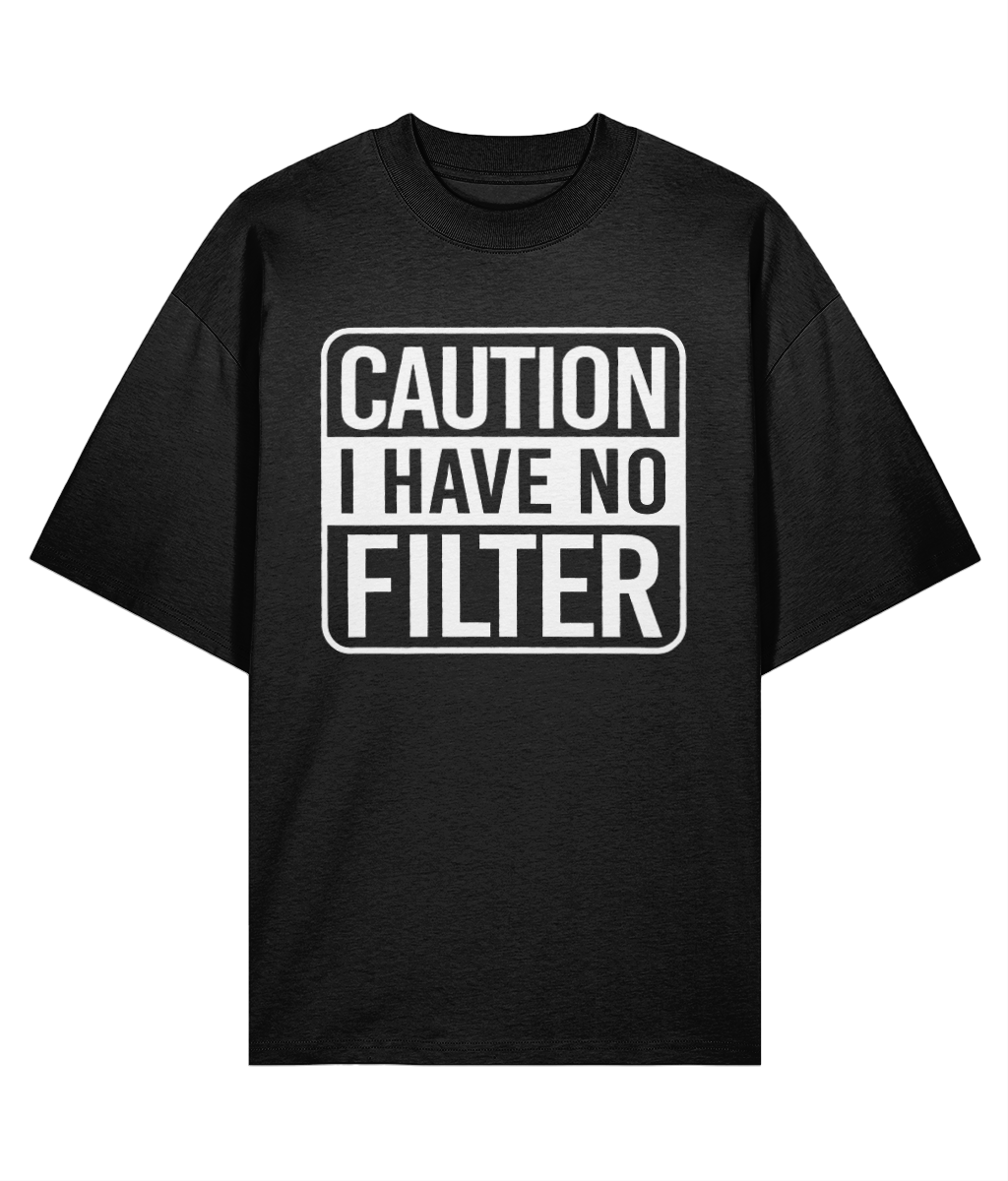 Caution I Have No Filter Oversized T-shirt