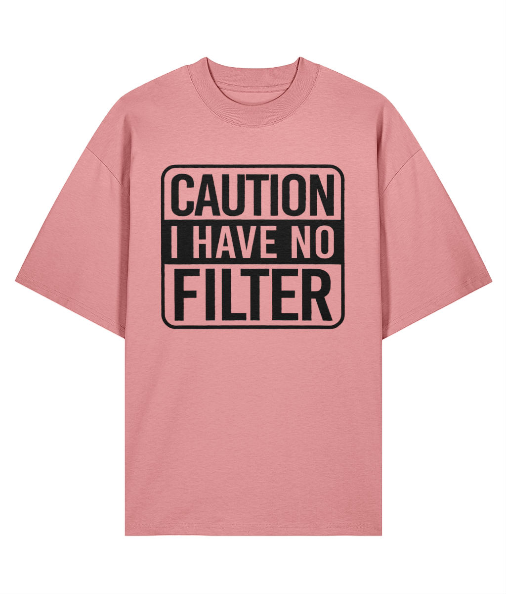 Caution I Have No Filter Oversized T-shirt