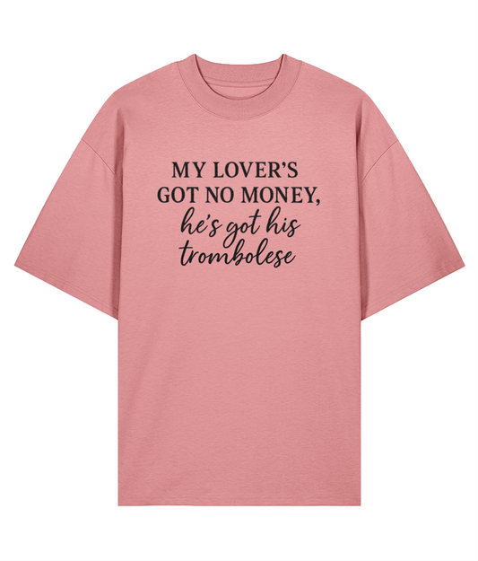My Lover's Got No Money He's Got His Trombolese Oversized T-shirt