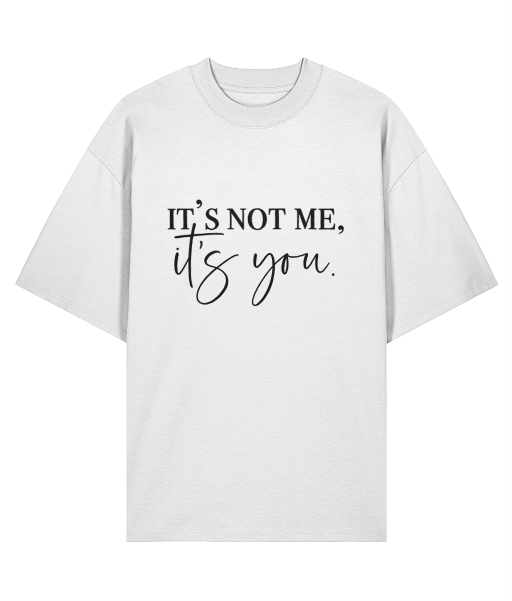It's Not Me It's You Oversized T-shirt