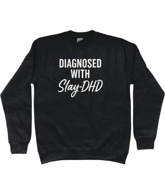 Diagnosed With Slay-DHD Sweatshirt