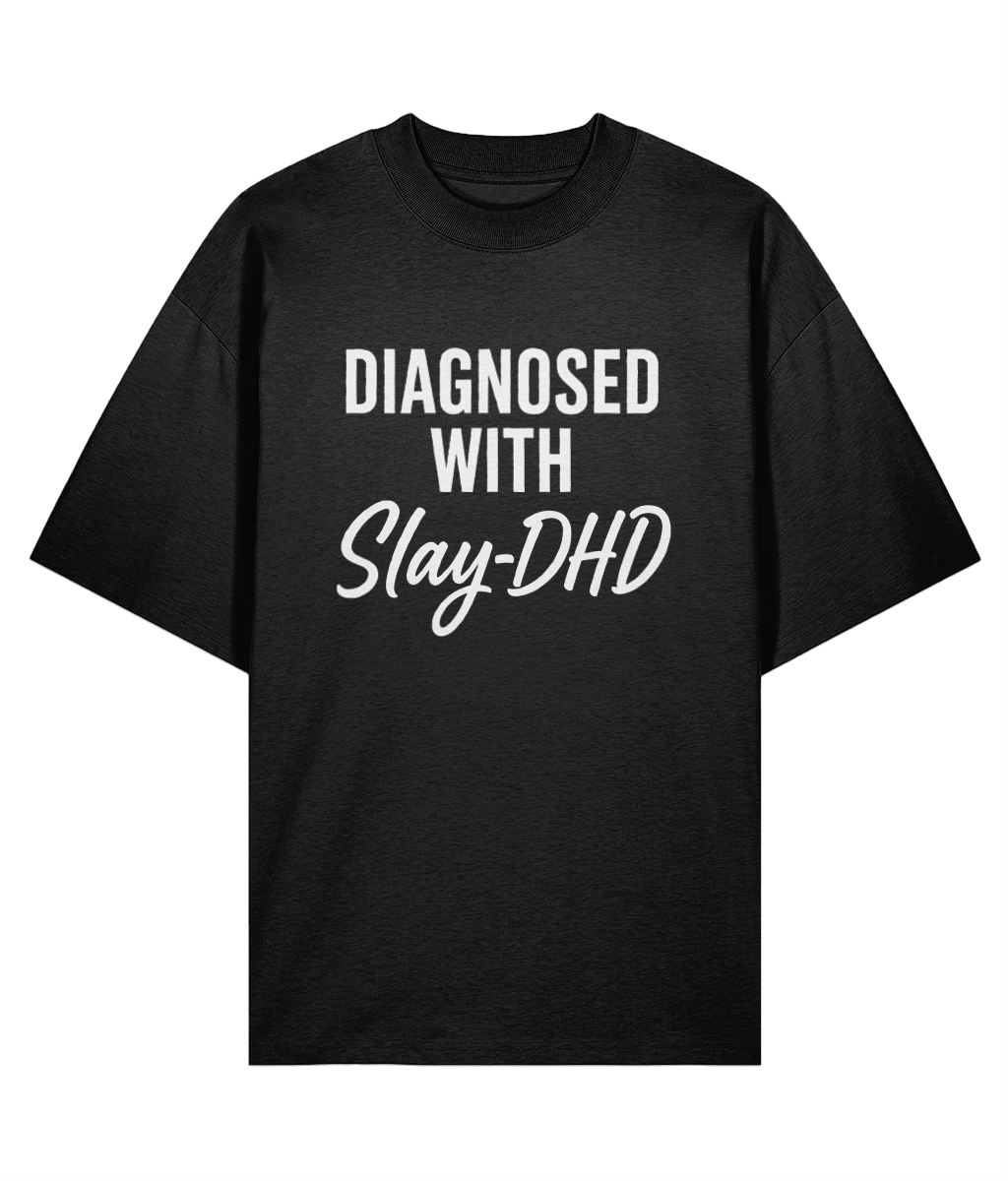 Diagnosed With Slay-DHD Oversized T-shirt