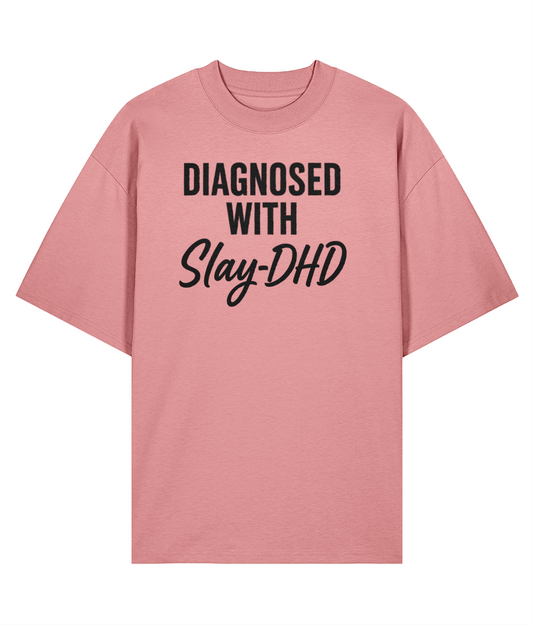Diagnosed With Slay-DHD Oversized T-shirt