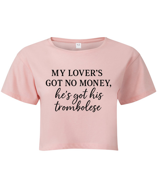 My Lover's Got No Money He's Got His Trombolese Cropped T-shirt