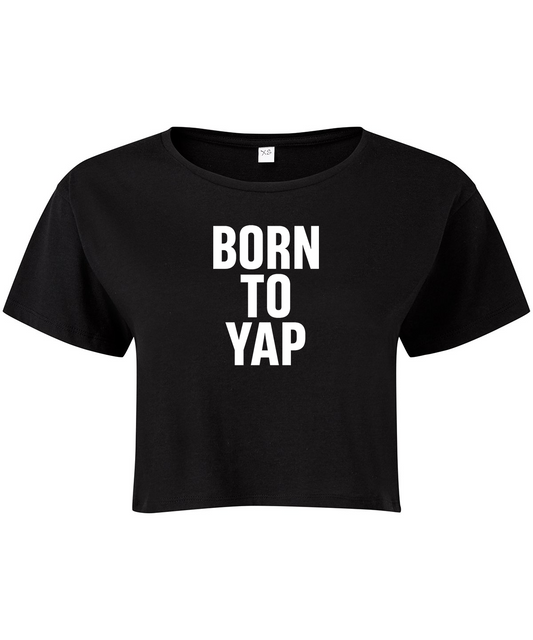 Born To Yap Cropped T-shirt