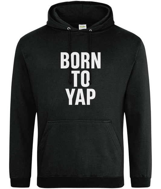 Born To Yap Hoodie