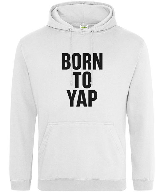 Born To Yap Hoodie