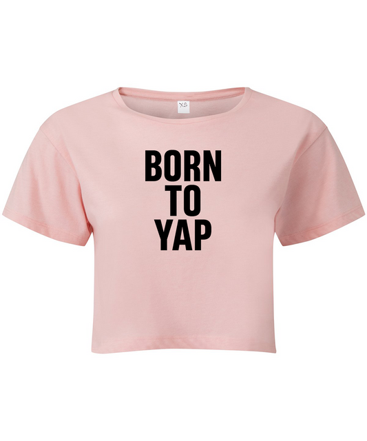 Born To Yap Cropped T-shirt