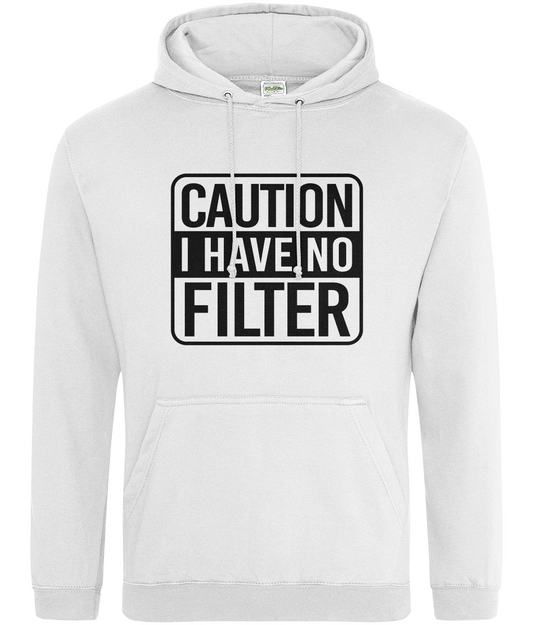 Caution I Have No Filter Hoodie