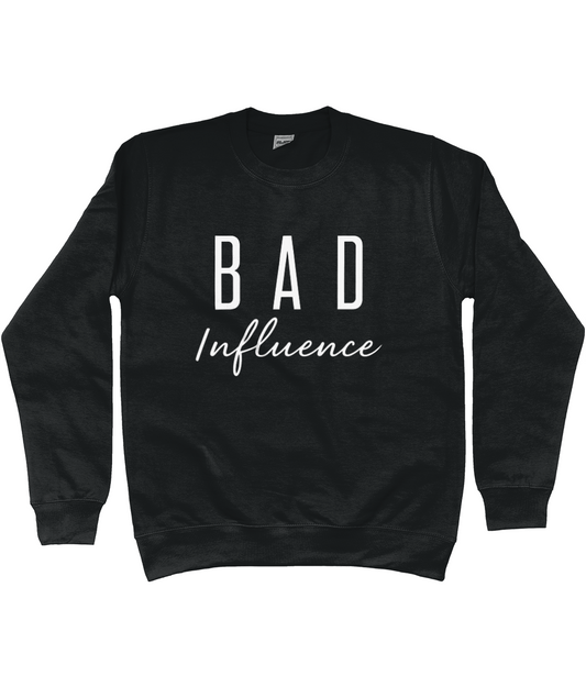 Bad Influence Sweatshirt
