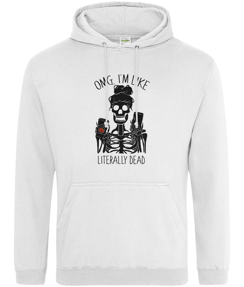 OMG I'm Like Literally Dead Hoodie