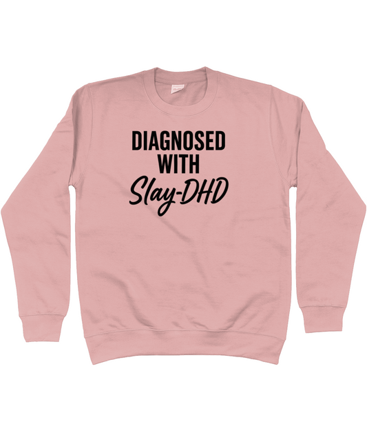 Diagnosed With Slay-DHD Sweatshirt