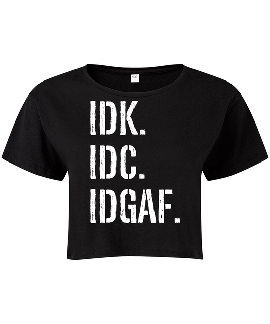 IDK IDC IDGAF Cropped T-shirt