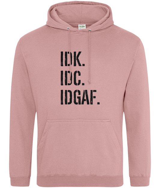 IDK, IDC, IDGAF Hoodie