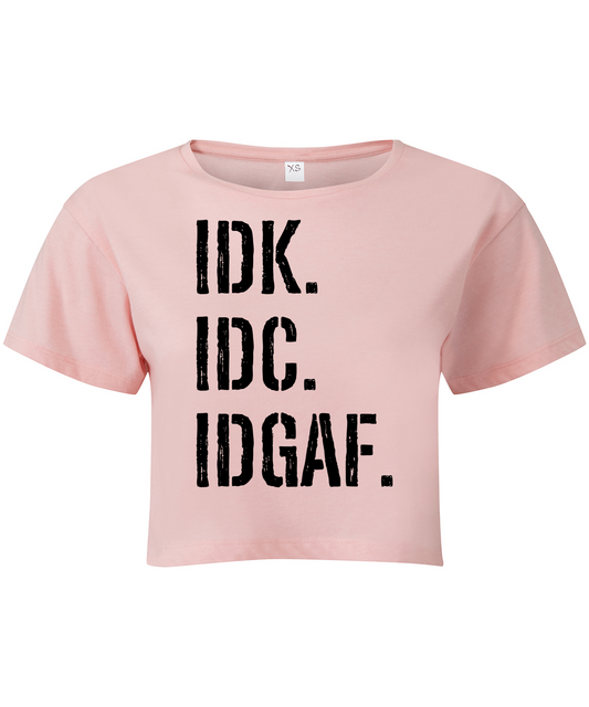 IDK IDC IDGAF Cropped T-shirt