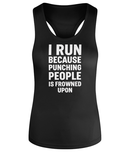 I Run Because Punching People Is Frowned Upon Workout Vest