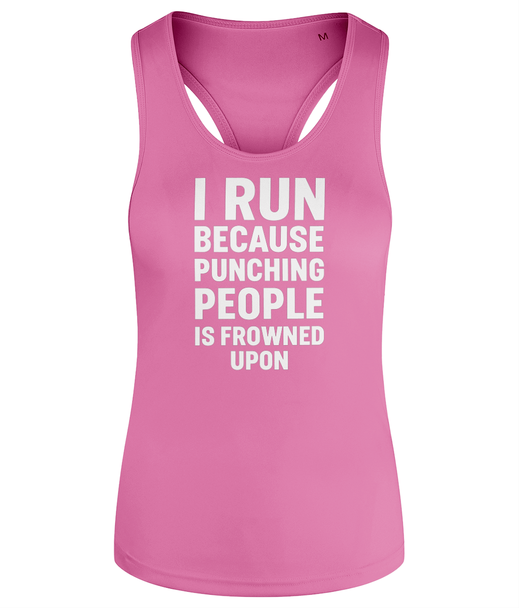 I Run Because Punching People Is Frowned Upon Workout Vest