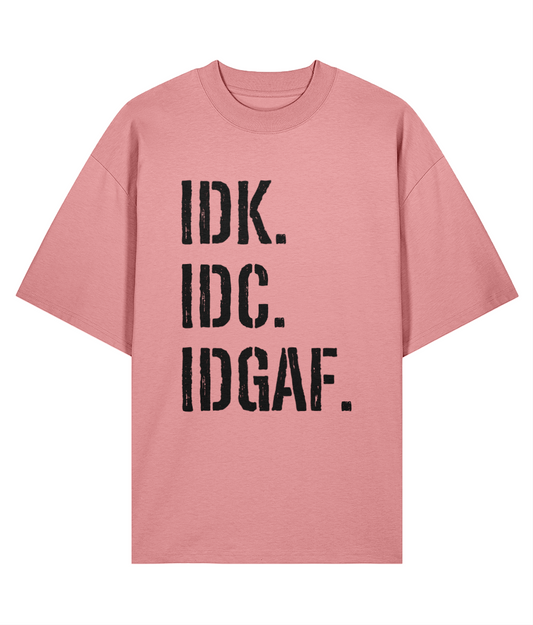 IDK IDC IDGAF Oversized T-shirt