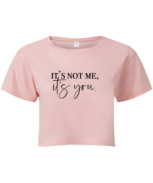 It's Not Me It's You Cropped T-shirt