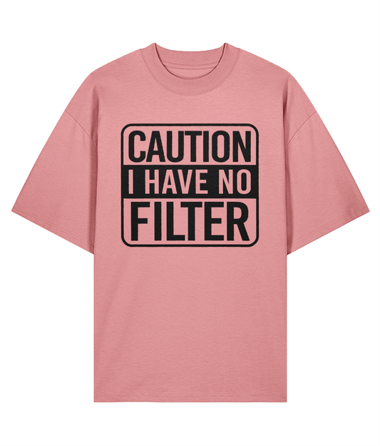 Caution I Have No Filter Oversized T-shirt