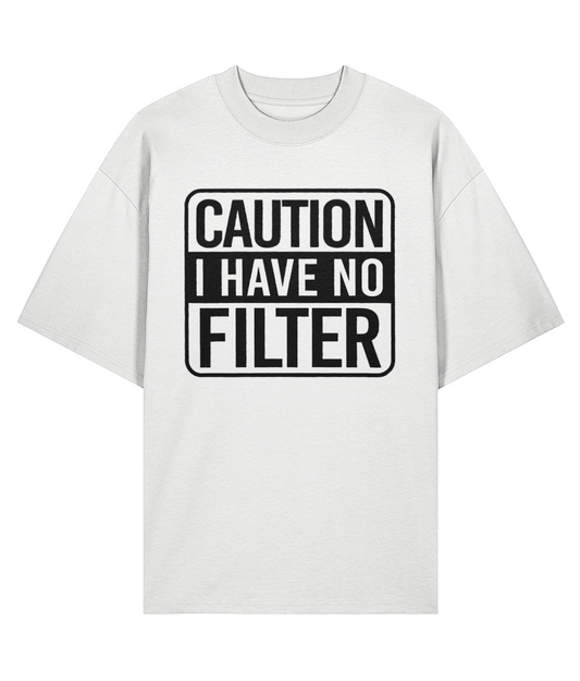 Caution I Have No Filter Oversized T-shirt