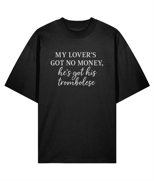 My Lover's Got No Money He's Got His Trombolese Oversized T-shirt