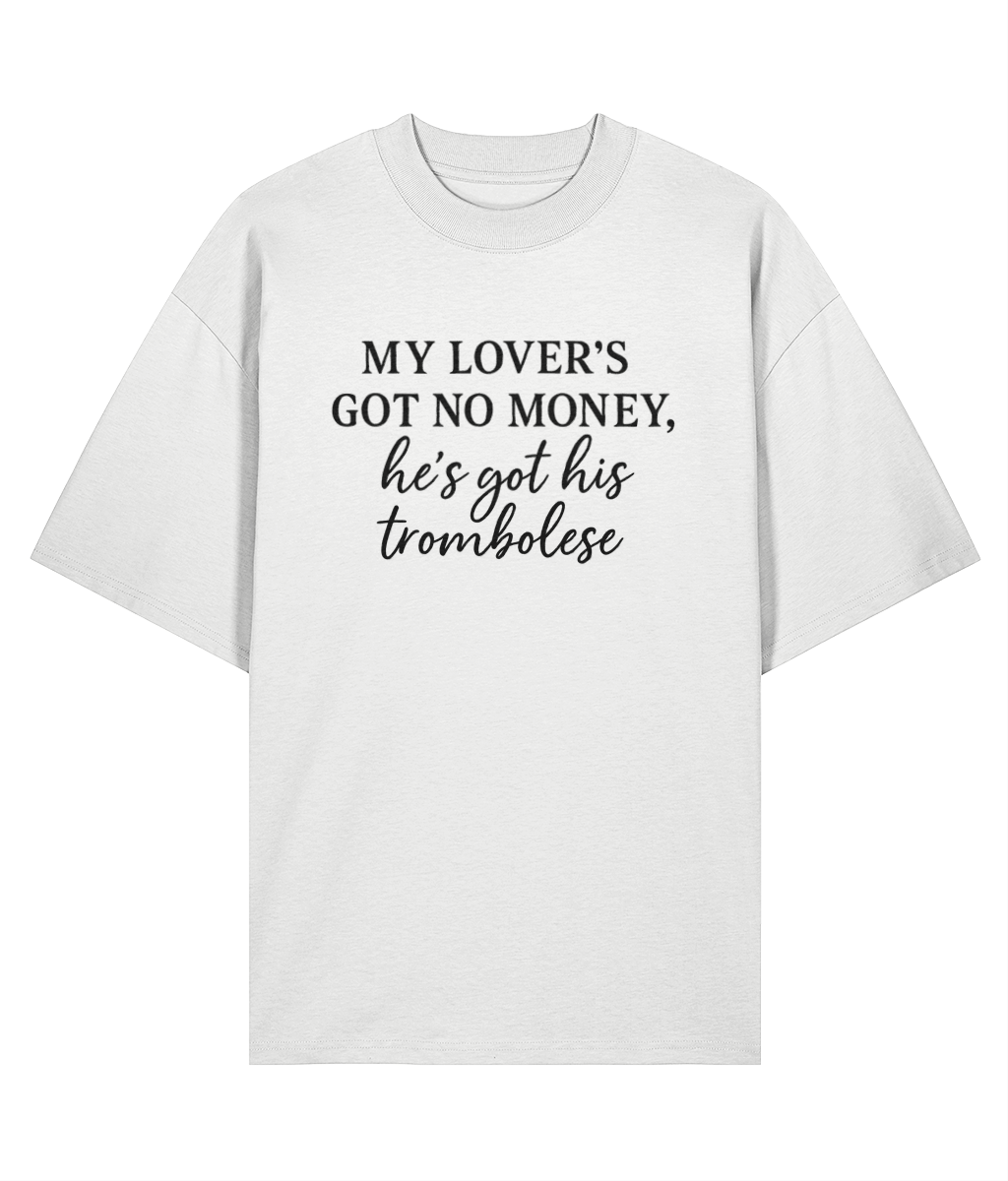 My Lover's Got No Money He's Got His Trombolese Oversized T-shirt