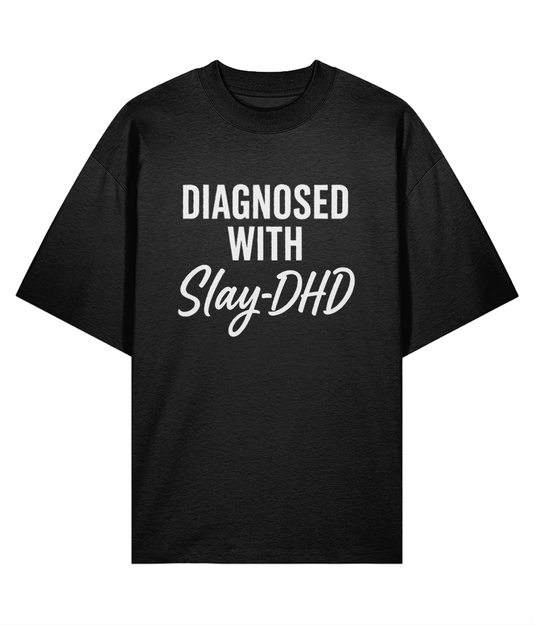 Diagnosed With Slay-DHD Oversized T-shirt