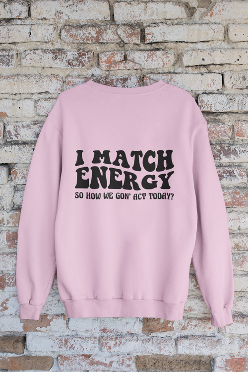 I Match Energy Oversized Sweatshirt