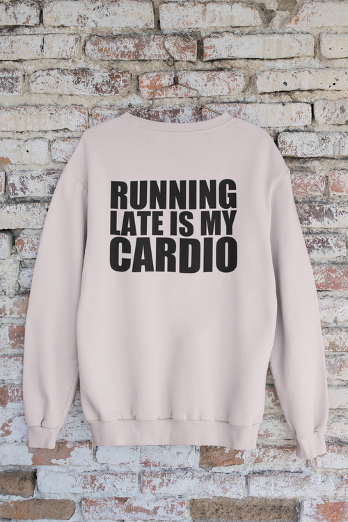 Running Late Is My Cardio Oversized Sweatshirt